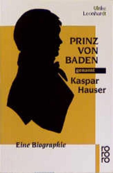 Prinz Von Baden, Genannt Kaspar Hauser: Eine Biographie (Pocket Book)