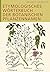 Etymologisches Woerterbuch der botanischen Pflanzennamen