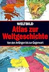 Weltbild: Atlas Zur Weltgeschichte:  Von Den Anfängen Bis Zur Gegenwart