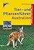 Tier  Und Pflanzenführer Australien: 190 Tiere Und 60 Pflanzen