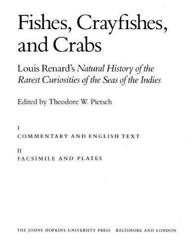 Fishes, Crayfishes and Crabs: Louis Renard's Natural History of the Rarest Curiosities of the Seas of the Indies (Foundations of Natural History)