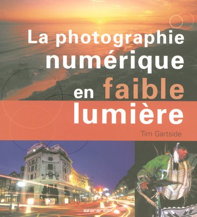 La Photographie Numérique En Faible Lumière (Paperback)