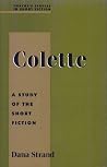 Colette: A Study in Short Fiction (Studies in Short Fiction Series) Colette: A Study in Short Fiction (Studies in Short Fiction Series)