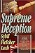 Supreme Deception: How an Activist Attorney Manipulated the U.S. Supreme Court and Gave Birth to Partial Birth Abortions