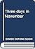 Three days in November