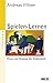 Spielen - Lernen. Praxis und Deutung des Kinderspiels.