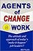 Agents of Change @ Work