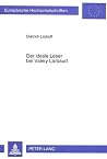 Der ideale Leser bei Valery Larbaud: Valery Larbauds Vorstellung von «élite lettrée».- «Litteratus» und «clericus» in der Moderne (Europäische ... Universitaires Européennes) (German Edition) Der ideale Leser bei Valery Larbaud: Valery Larbauds Vorstellung von «élite lettrée».- «Litteratus» und «clericus» in der Moderne (Europäische ... Universitaires Européennes) (German Edition)
