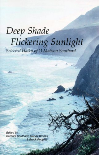 Deep Shade Flickering Sunlight: Selected Haiku of O Mabson Southard (Paperback)