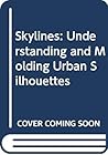 Skylines: Understanding and Molding Urban Silhouettes