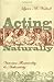 Acting Naturally: Victorian Theatricality and Authenticity (Victorian Literature and Culture Series)