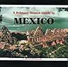 A Primary Source Guide to Mexico (Countries of the World)
