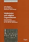 Weltmission Und Religiose Organisationen: Protestantische Missionsgesellschaften Im 19. Und 20. Jahrhundert (Religion in der Gesellschaft) (German Edition)