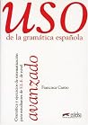 Uso de la gramatica espanola, Avanzado Uso de la gramatica espanola, Avanzado
