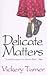 Delicate matters