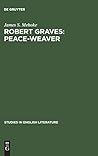 Robert Graves: Peace-Weaver (Studies in English Literature, 63)