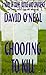 Choosing to Kill: A Novel of Crime, Justice, and Conscience