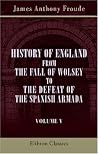 History of England from the Fall of Wolsey to the Defeat of the Spanish Armada: Volume 5. Edward the Sixth. Mary