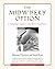 The Midwifery Option : A Canadian Guide to the Birth Experience
