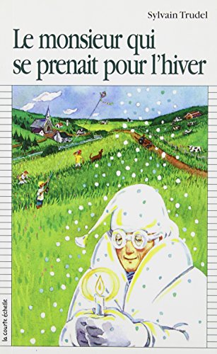 Le Monsieur Qui Se Prenait Pour L'Hiver (Premier Roman, 41) (French Edition)
