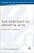 Portrait of Philip in Acts: Study of Roles and Relations (Journal for the Study of the New Testament Supplement)