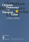 Christian Democracy in the European Union, 1945-1995: Proceedings of the Leuven Colloquium, November 15-18, 1995