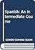 Spanish: An Intermediate Co...