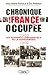 Chronique d'une France occupée: les rapports confidentiels de la gendarmerie, 1940-1945