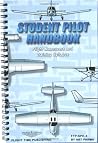 Student Pilot Handbook : Flight Operations and Maneuvers Manual Student Pilot Handbook : Flight Operations and Maneuvers Manual