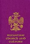 Byzantine Church and Culture Byzantine Church and Culture