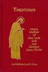 Theotokos: Mary Mother of Our Lord God and Saviour Jesus Christs Theotokos: Mary Mother of Our Lord God and Saviour Jesus Christs