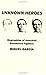 Unknown Heroes: Biographies...