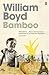 Bamboo by William Boyd Bamboo by William Boyd