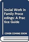 Social Work in Family Proceedings: A Practice Guide