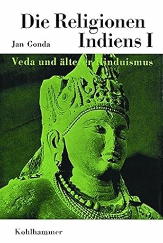 Religionen Indiens I: Veda Und Alterer Hinduismus (Die Religionen Der Menschheit) (German Edition)