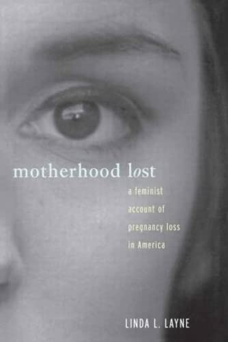 Motherhood Lost: A Feminist Account of Pregnancy Loss in America (Hardcover)