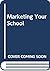 Marketing Your School