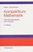 Kompaktkurs Mathematik. Mit vielen Übungsaufgaben und allen Lösungen.