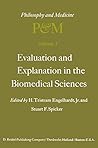 Evaluation and Explanation in the Biomedical Sciences: Proceedings of the First Trans-Disciplinary Symposium on Philosophy and Medicine Held at Galveston, May 9–11, 1974