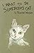 I Want to Be Somebody's Cat by Rosalind Welcher