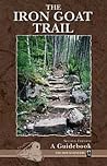 The Iron Goat Trail: A Guidebook The Iron Goat Trail: A Guidebook