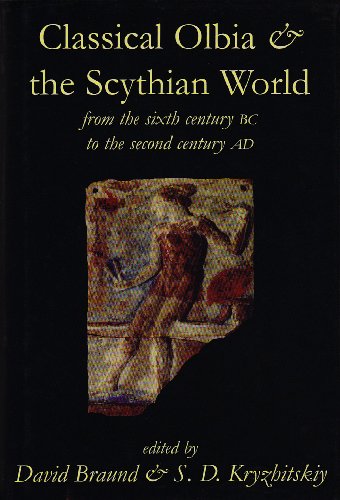 Classical Olbia and the Scythian World, From the Sixth Century BC to the Second Century AD (Proceedings of the British Academy: Themed volumes of essays in the humanities and social sciences, 142)