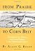 From Prairie to Corn Belt: Farming on the Illinois and Iowa Prairies in the Nineteenth Century