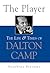 The Player: The Life and Times of Dalton Camp