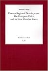 Uneven Regional Development: The European Union and its New Member States (Politikwissenschaft) Uneven Regional Development: The European Union and its New Member States (Politikwissenschaft)