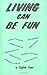 Living Can Be Fun