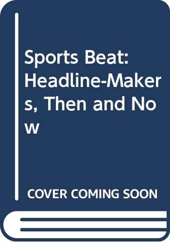 Sports Beat: Headline-Makers, Then and Now (Hardcover)