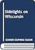 Sidelights on Wisconsin by Unknown