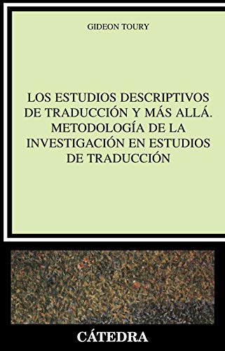 Los Estudios Descriptivos de Traducción y más allá. Metodología de la investigación en Estudios de Traducción (Spanish Edition)