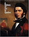 A History Of Art In Quebec: The Collection of the Musee National de beaux-arts du Quebec